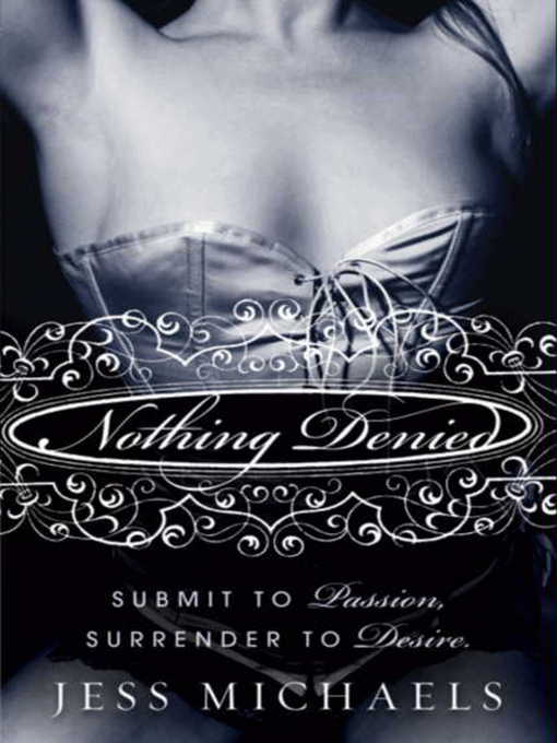Title details for Nothing Denied by Jess Michaels - Available